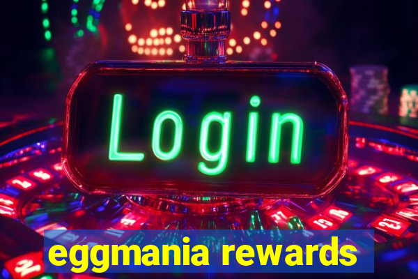 eggmania rewards