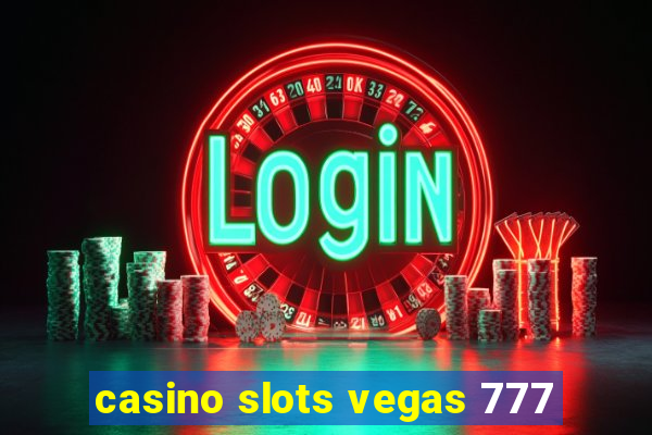 casino slots vegas 777