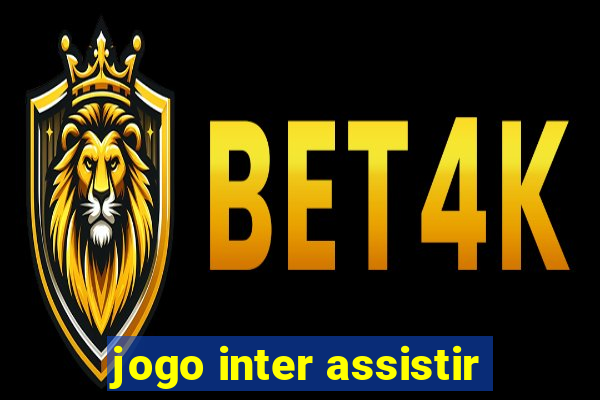 jogo inter assistir