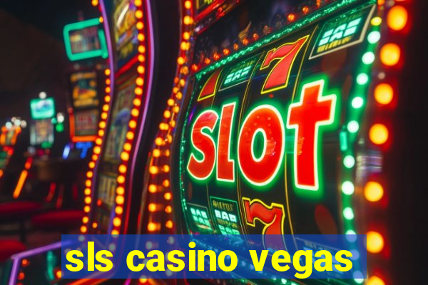 sls casino vegas