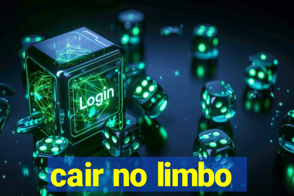 cair no limbo