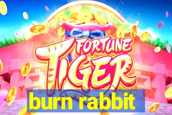 burn rabbit