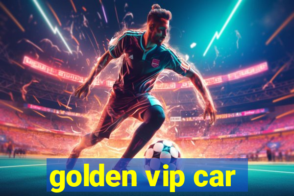 golden vip car