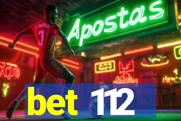 bet 112