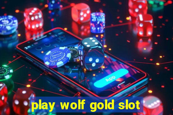 play wolf gold slot