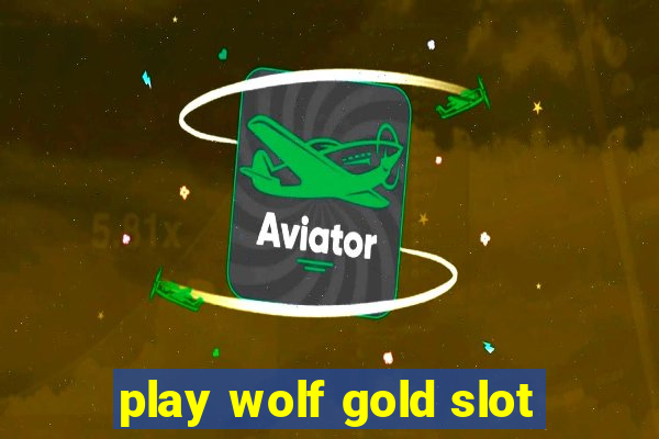 play wolf gold slot