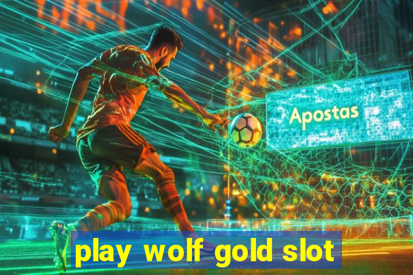 play wolf gold slot