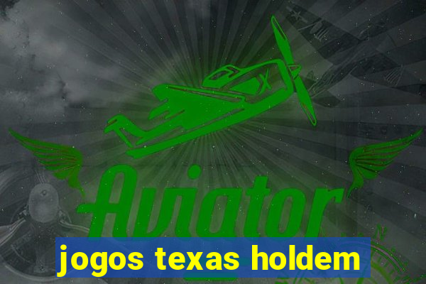 jogos texas holdem