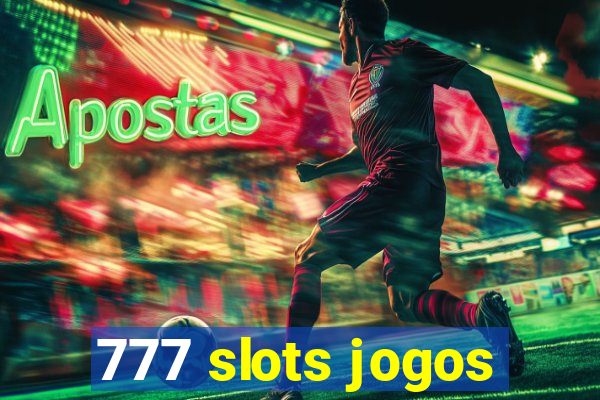 777 slots jogos