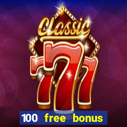 100 free bonus casino no deposit