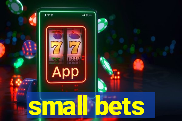 small bets