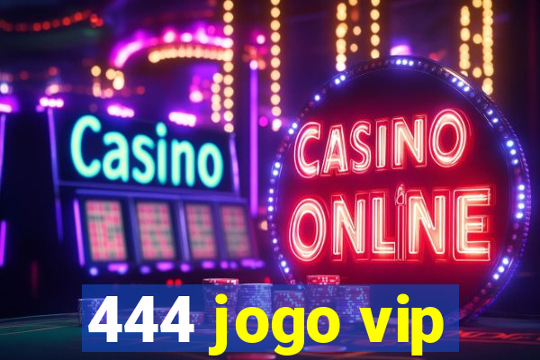 444 jogo vip