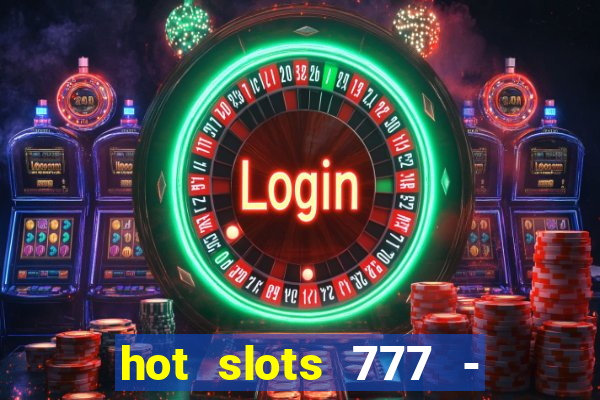 hot slots 777 - slot machines