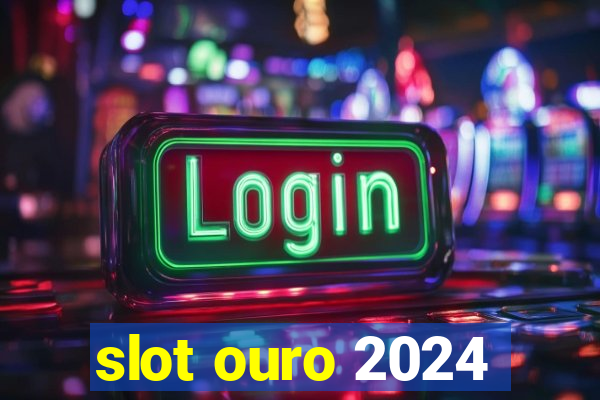 slot ouro 2024