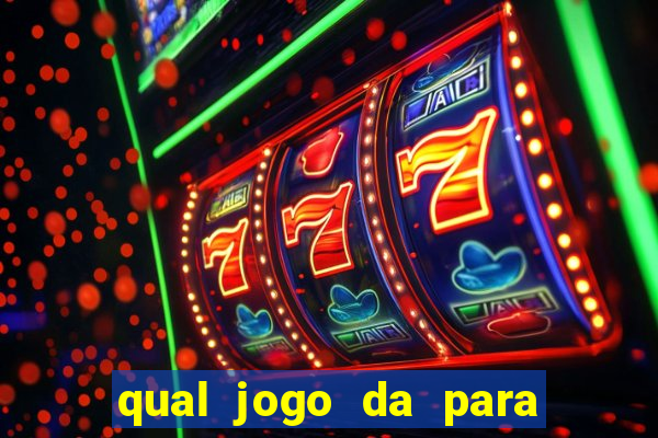 qual jogo da para ganhar dinheiro