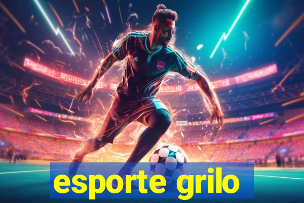 esporte grilo