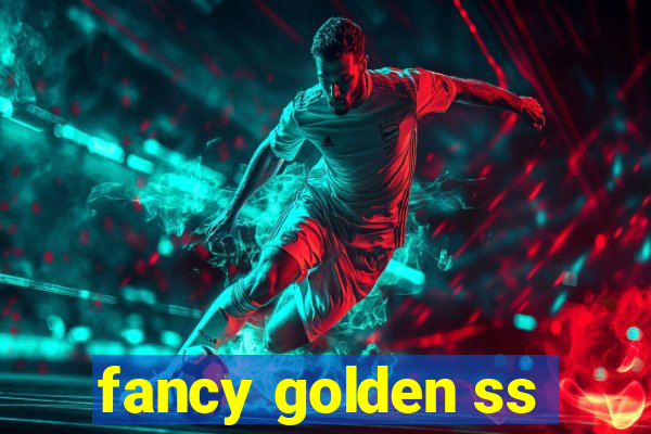 fancy golden ss