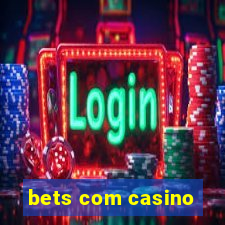 bets com casino