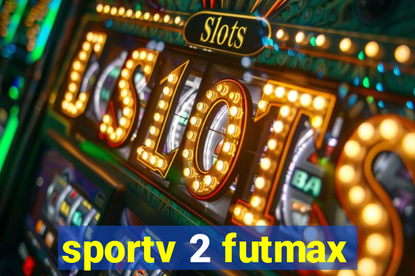 sportv 2 futmax