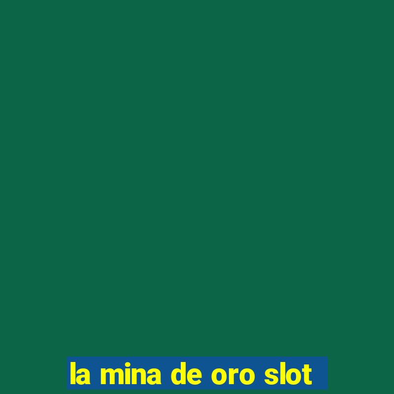 la mina de oro slot