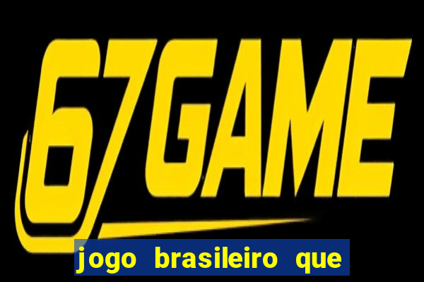 jogo brasileiro que ganha dinheiro de verdade