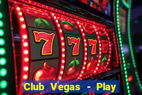 Club Vegas - Play online slots