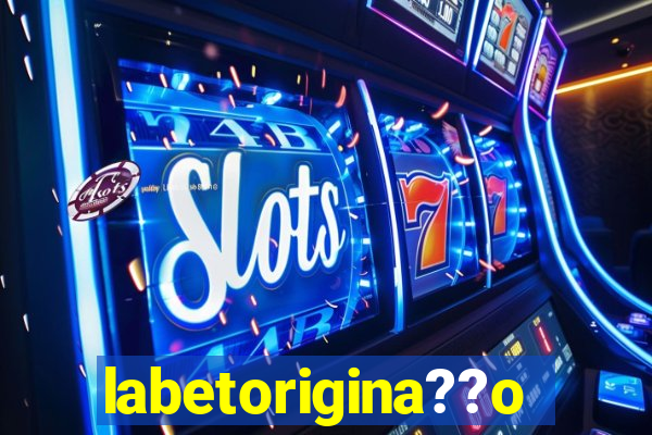 labetorigina??o