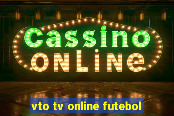 vto tv online futebol