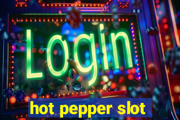 hot pepper slot