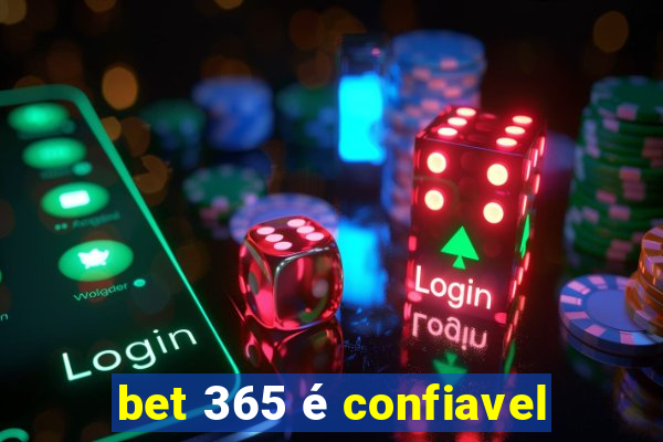 bet 365 é confiavel