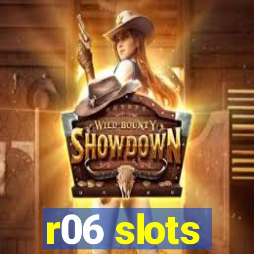 r06 slots