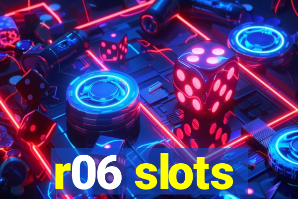 r06 slots