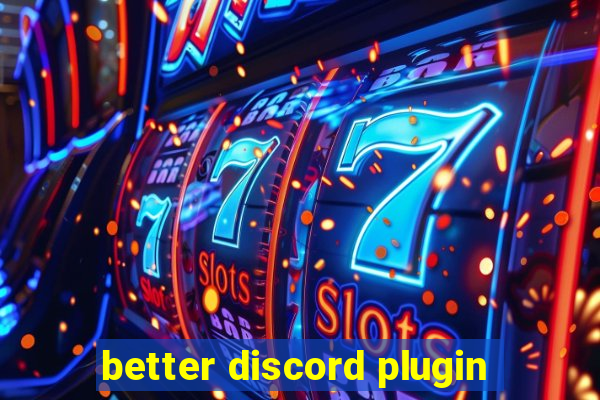 better discord plugin