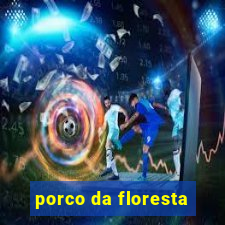 porco da floresta