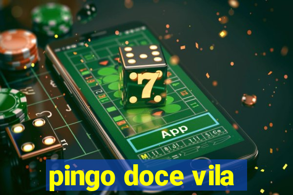 pingo doce vila