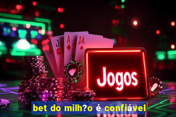 bet do milh?o é confiável