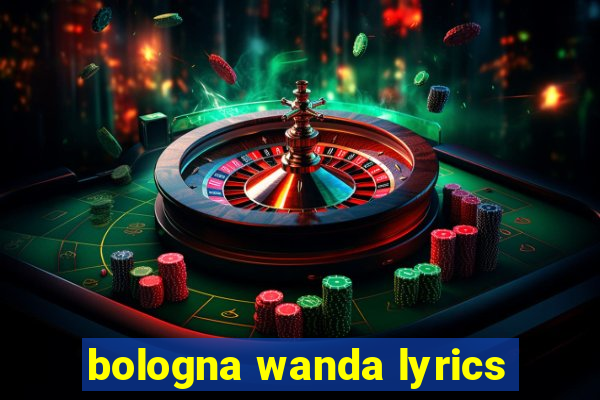 bologna wanda lyrics