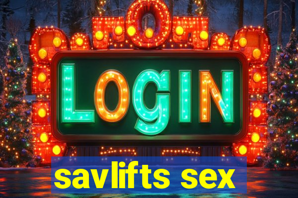 savlifts sex