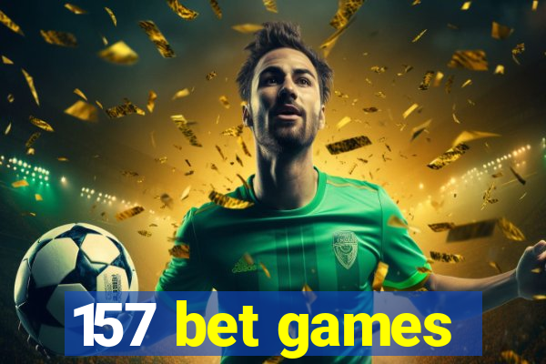 157 bet games