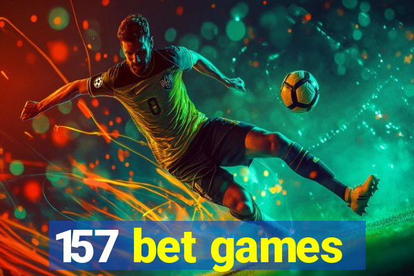 157 bet games