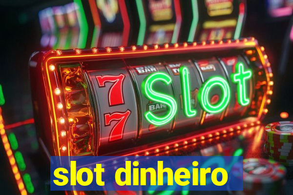 slot dinheiro