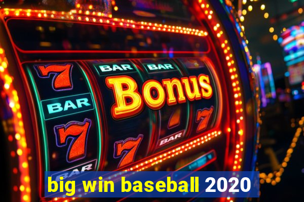 big win baseball 2020