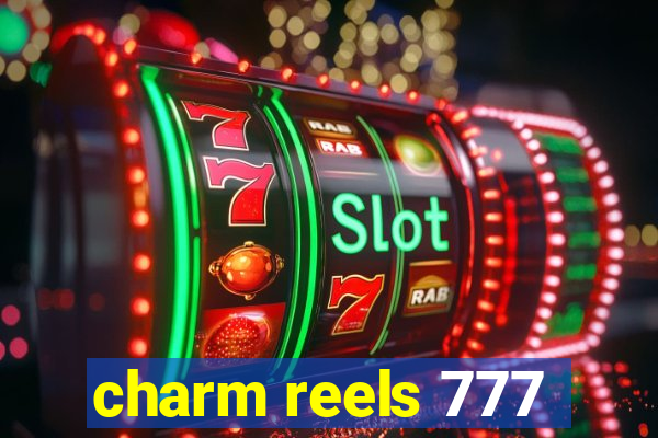 charm reels 777