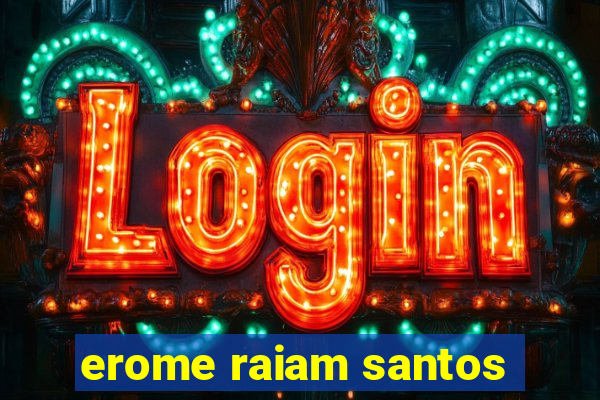 erome raiam santos