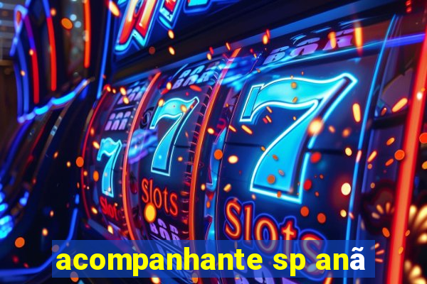 acompanhante sp anã