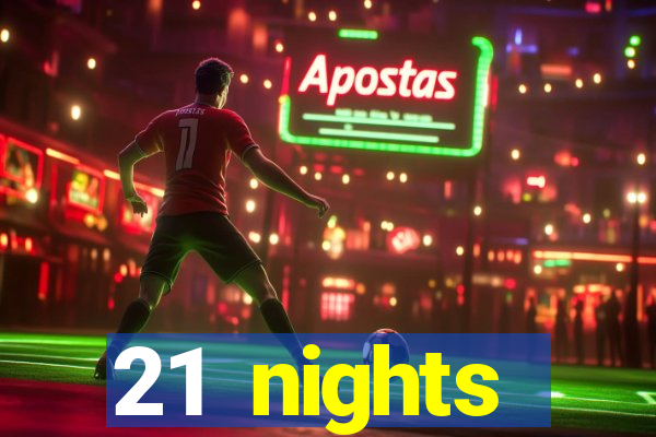 21 nights entertainment casino