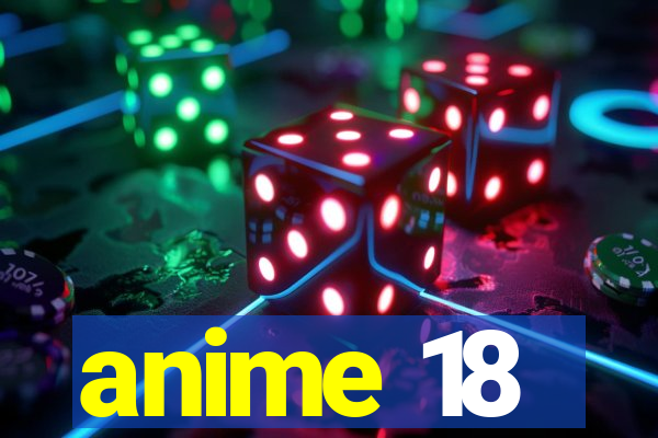 anime 18