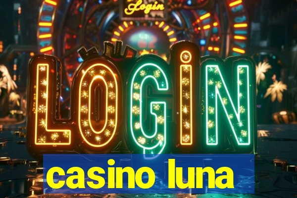 casino luna