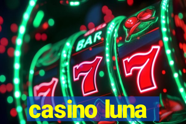 casino luna