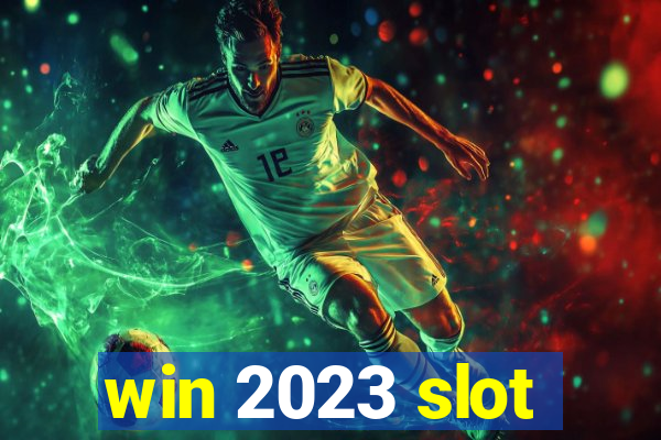 win 2023 slot